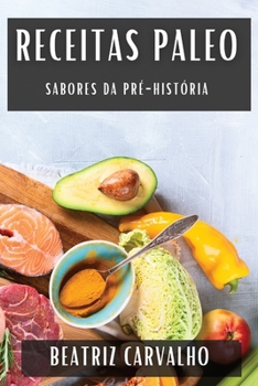 Paperback Receitas Paleo: Sabores da Pré-História [Portuguese] Book