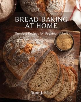 Paperback Bread Baking at Home: The Best Recipes for Beginner Bakers Book
