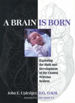 Hardcover A Brain Is Born: Exploring the Birth & Development of the Central Nervous System Book