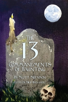 Paperback The 13 Commandments of Haunting: Foundational Concepts Every Haunter Needs to Make a Successful Haunted Attraction Book