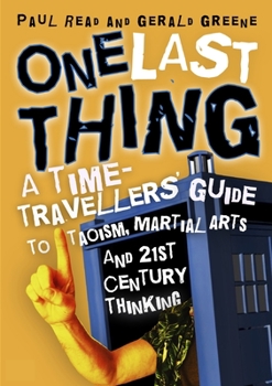 Paperback One Last Thing: A Time-Traveller's Guide to Taoism, Martial Arts and 21st Century Thinking Book