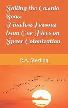 Paperback Sailing the Cosmic Seas: Timeless Lessons from One Piece on Space Colonization Book