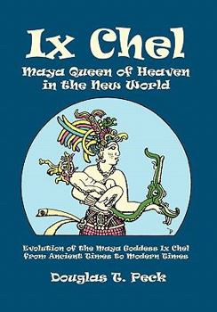 Hardcover Ix Chel Maya Queen of Heaven in the New World Book