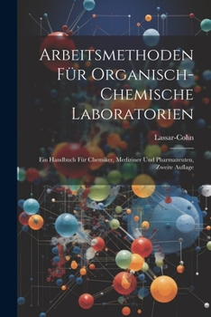 Paperback Arbeitsmethoden für Organisch-Chemische Laboratorien: Ein Handbuch für Chemiker, Mediziner und Pharmazeuten, Zweite Auflage [German] Book