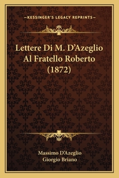 Paperback Lettere Di M. D'Azeglio Al Fratello Roberto (1872) [Italian] Book