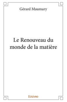 Paperback Le Renouveau du monde de la matière [French] Book