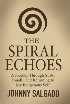 Paperback The Spiral Echoes: A Journey Back to My Tonalli Book