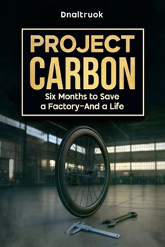 Paperback Project Carbon: Six Months to Save a Factory-And a Life Book