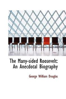 Hardcover The Many-Sided Roosevelt: An Anecdotal Biography Book