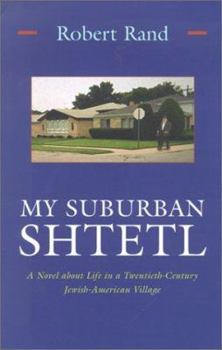 Hardcover My Suburban Shtetl: A Novel about Life in a Twentieth-Century Jewish-American Village Book
