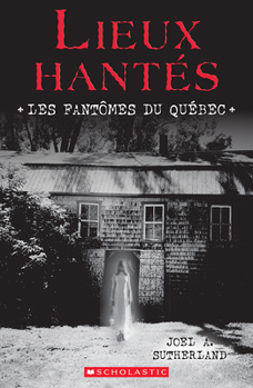 Paperback Lieux Hantés: Les Fantômes Du Québec [French] Book