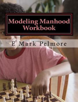 Paperback Modeling Manhood: workbook Book