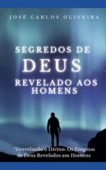 SEGREDOS DE DEUS REVELADO AOS HOMENS (Portuguese Edition) B0CP468GBK Book Cover