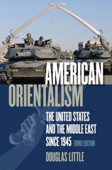 Paperback American Orientalism: The United States and the Middle East since 1945 Book