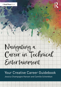 Paperback Navigating a Career in Technical Entertainment: Your Creative Career Guidebook Book