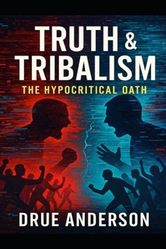 Paperback Truth & Tribalism: The Hypocritical Oath Book