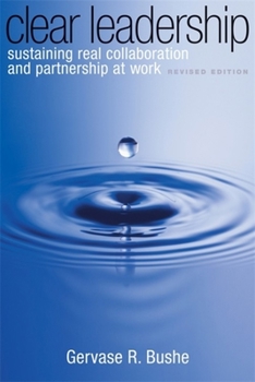 Paperback Clear Leadership: Sustaining Real Collaboration and Partnership at Work Book