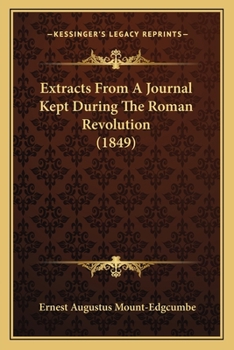 Paperback Extracts From A Journal Kept During The Roman Revolution (1849) Book