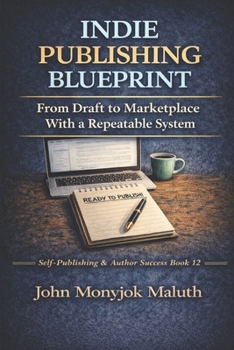 Paperback Indie Publishing Blueprint: From Draft to Marketplace With a Repeatable System Book
