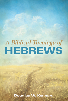 Paperback A Biblical Theology of Hebrews Book