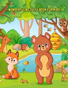 Wonderful Activity Book for Kids: Children’s Workbook Activity Games for Learning: Coloring, Mazes, Dot-To-Dot, Word Search and More! for Ages 4-8