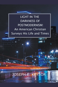Paperback Light in the Darkness of Postmodernism: An American Christian Surveys His Life and Times Book