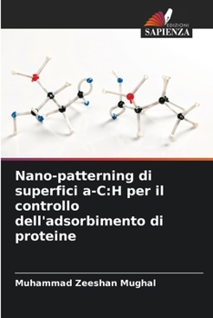 Paperback Nano-patterning di superfici a-C: H per il controllo dell'adsorbimento di proteine [Italian] Book