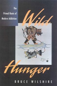 Paperback Wild Hunger: The Primal Roots of Modern Addiction Book