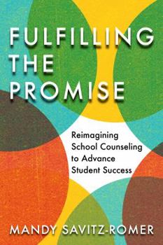 Paperback Fulfilling the Promise: Reimagining School Counseling to Advance Student Success Book