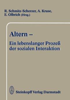 Altern Ein Lebenslanger Prozess Der Sozialen Interaktion: Festschrift Zum 60. Geburtstag Von Frau Professor Ursula Maria Lehr