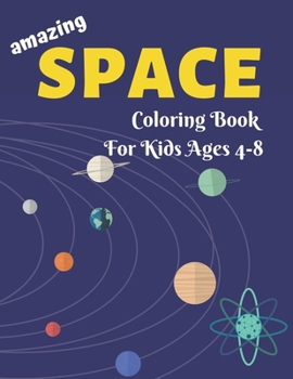 Paperback Amazing Space Coloring Book for Kids Ages 4-8: Explore, Fun with Learn and Grow, Fantastic Outer Space Coloring with Planets, Astronauts, Space Ships, Book