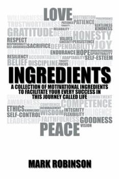 Paperback Ingredients: A Collection of Motivational Ingredients to Facilitate Your Every Success in This Journey Called Life Book