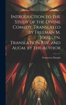 Hardcover Introduction to the Study of the Divine Comedy. Translated by Freeman M. Josselyn. Translation rev. and Augm. by the Author Book