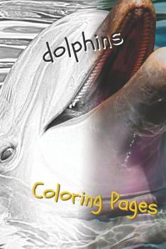 Paperback Dolphins Coloring Pages: Are You Stressed? Coloring This Book Will Relax You! Book