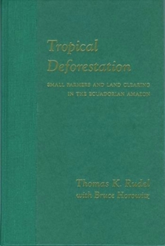 Paperback Tropical Deforestation: Small Farmers and Land Clearing in the Ecudorian Amazon Book