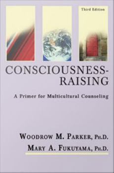 Consciousness-Raising: A Primer for Multicultural Counseling