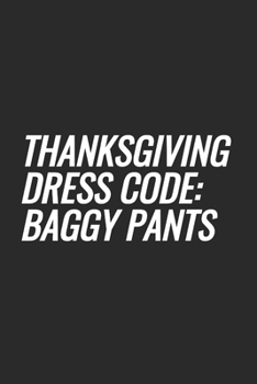 Paperback Thanksgiving Dress Code: Baggy Pants: Blank Lined Notebook Book