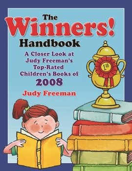 Paperback The WINNERS! Handbook: A Closer Look at Judy Freeman's Top-Rated Children's Books of 2008 Book