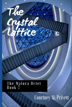 The Crystal Lattice - Book #7 of the Malora Octet