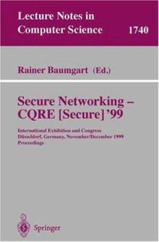Secure Networking - CQRE (Secure) '99: International Exhibition and Congress Düsseldorf, Germany, November 30 - December 2, 1999, Proceedings (Lecture Notes in Computer Science)