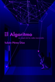Paperback El Algoritmo: La utopía de las redes neuronales [Spanish] Book
