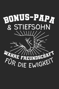 Bonus-Papa & Stiefsohn Wahre Freundschaft fürs Leben: Bonus Papa & Stiefvater Notizbuch 6'x9' Blanko Geschenk für Stiefpapa & Bonuspapa (German Edition)