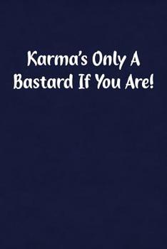Paperback Karma's Only a Bastard If You Are!: Fun Gag Gift Notebook for Women or Men Book