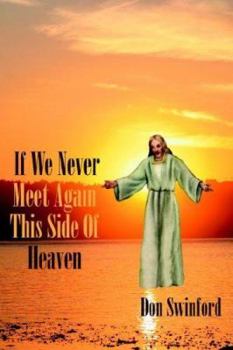 If We Never Meet Again This Side Of Heaven: ...We'll Meet on that Beautiful Shore