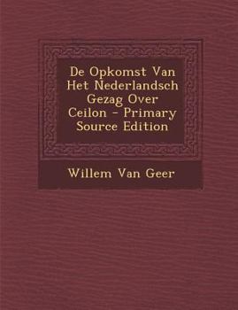 Paperback de Opkomst Van Het Nederlandsch Gezag Over Ceilon [Dutch] Book