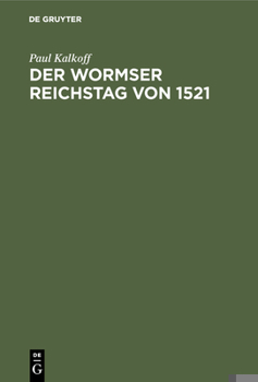 Hardcover Der Wormser Reichstag Von 1521: Biographische Und Quellenkritische Studien Zur Reformationsgeschichte [German] Book