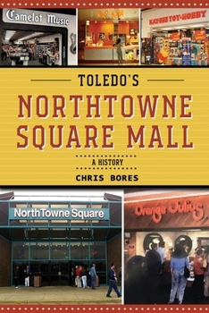 Paperback Toledo's NorthTowne Square Mall: A History Book