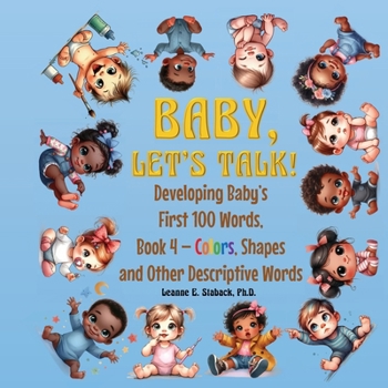 Paperback Baby, Let's Talk! Developing Baby's First 100 Words, Book 4: Book 4 - Colors, Shapes, and Other Descriptive Words [Large Print] Book