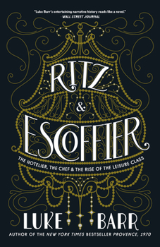 Paperback Ritz and Escoffier: The Hotelier, the Chef, and the Rise of the Leisure Class Book