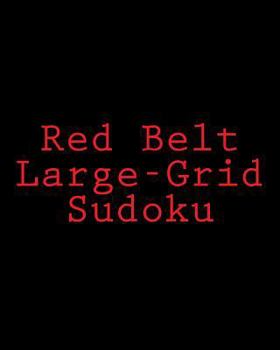 Paperback Red Belt Large-Grid Sudoku: Easy to Read, Large Print Puzzles [Large Print] Book